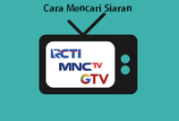 Cara Mencari Siaran RCTI MNCTV Global TV